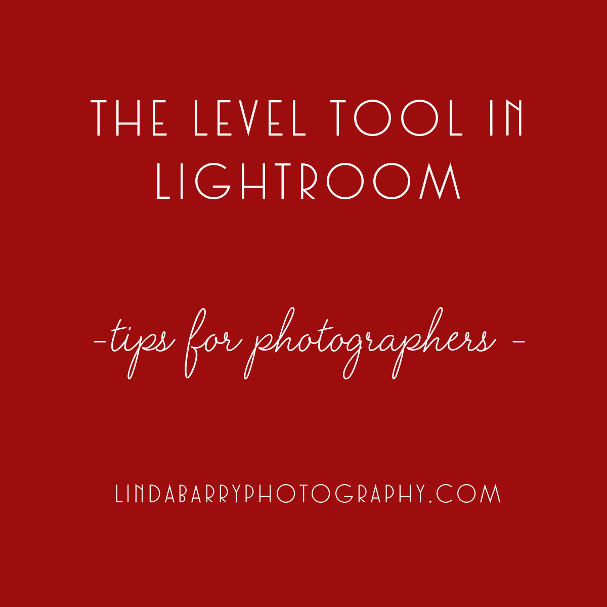 level tool in lightroom by Linda Barry Photography